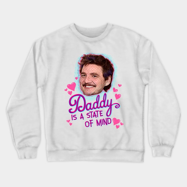 Pedro Pascal Daddy State of Mind Crewneck Sweatshirt by HelloHarlot